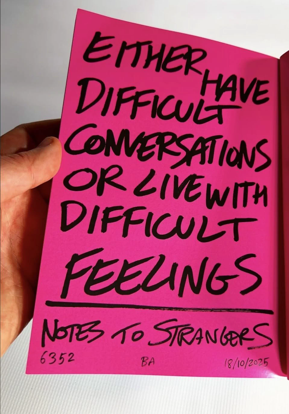 Either have difficult conversations or live with difficult feelings
