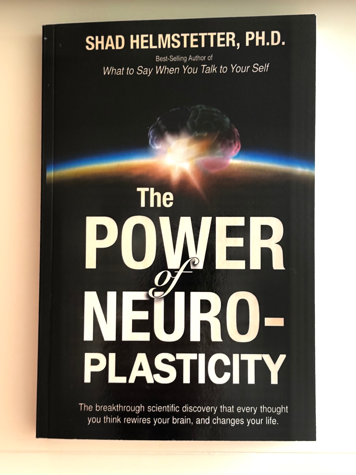 The Power of Neuroplasticity by Shad Helmstetter, Ph.D. — book cover
