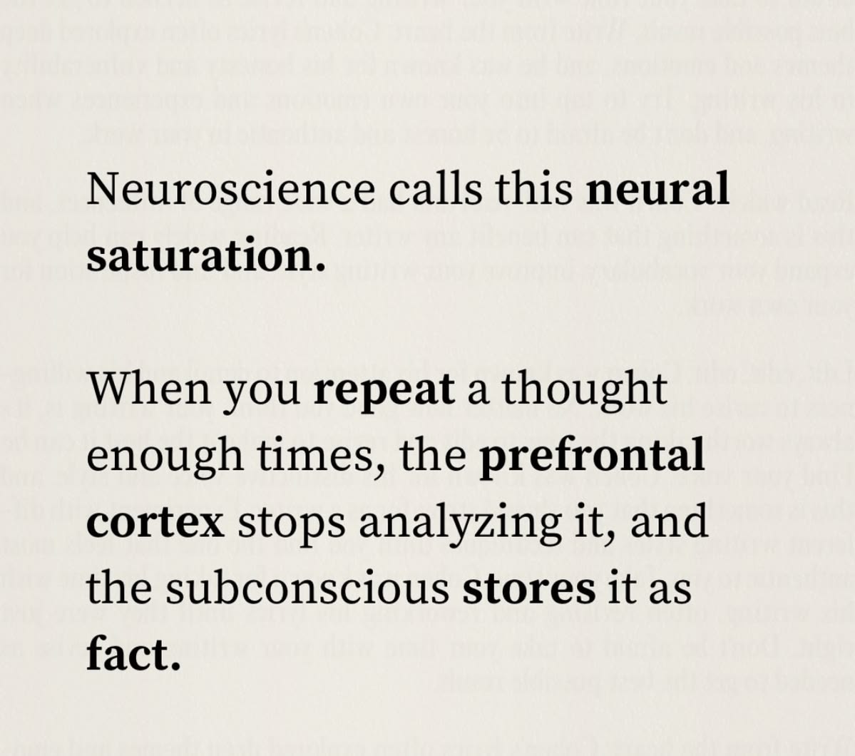 Neuroscience calls this neural saturation — repeat a thought enough times and the subconscious stores it as fact