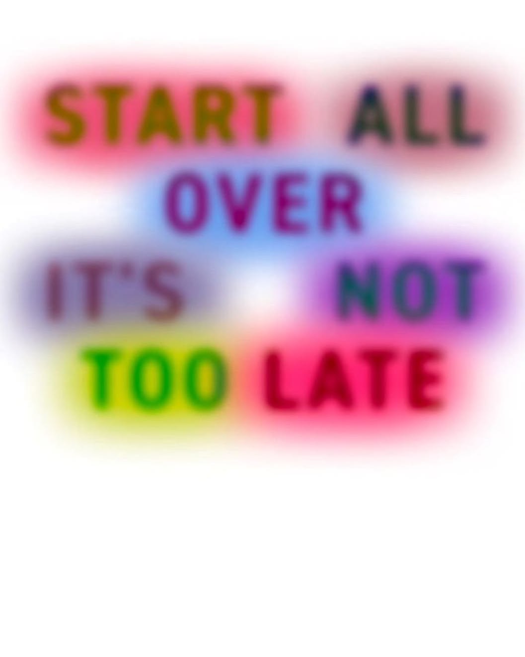 Start all over — it's not too late