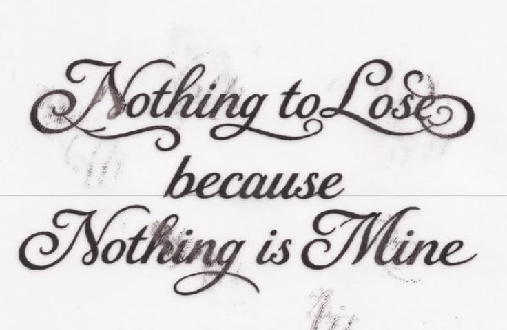 Nothing to Lose because Nothing is Mine